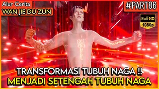 TEKNIK TERLARANG BERUBAH MENJADI TUBUH NAGA !! - Alur Cerita Donghua #WJDZ (PART 86)