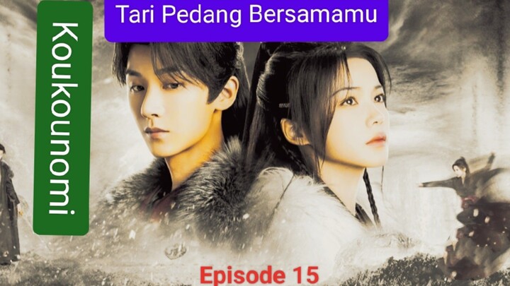 Tari pedang bersama mu: Eps 15 Sub indo