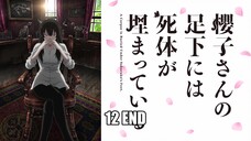 [Vietsub] Xác Chết Chôn Dưới Chân Sakurako - Tập 12 (Tập Cuối - Dưới Chân Của Sakurako-san)