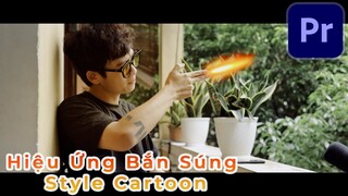 Hiệu ứng bắn súng Premiere | Phần 1 style Cartoon | Tutorial Gunshot | Hí Fly