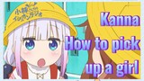 Kanna How to pick up a girl