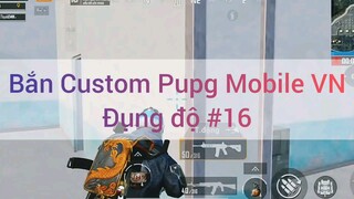 Bắn Custom Pubg Mobile VN đụng độ #16