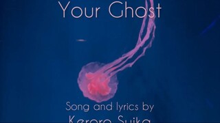 🦦 Your Ghost - Keroro Suika
