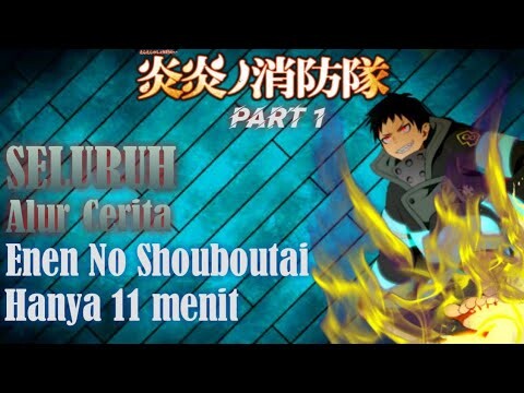 Seluruh Alur Cerita ENEN NO SHOUBOUTAI Season 1 PART 1 | Api Kebencian