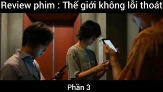 Review phim : Thế giới không lối thoát #3
