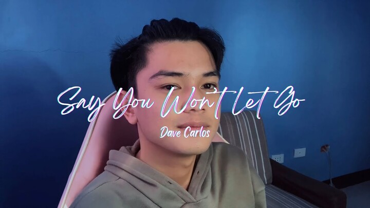 Say You Won’t Let Go - Dave Carlos (Acoustic Cover) 🫶
