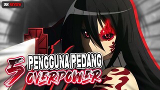 5 Karakter Anime Pengguna Pedang Overpower | Review Karakter Anime