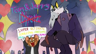 Tom&Jerry -SUPER ULTIMATE AMAZING AWESOME PRO MAX EXTRA REMIX-