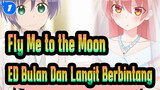[Fly Me to the Moon] ED Bulan Dan Langit Berbintang (KanoeRana), Versi Lengkap_1