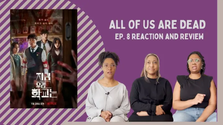 ALL OF US ARE DEAD SEASON 1, EPISODE 8 | REACTION AND REVIEW | NETFLIX