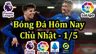 Lịch Thi Đấu Bóng Đá Hôm Nay 1/5 - Các Trận Tiếp Theo Ngoại Hạng Anh & Châu Âu - Thông Tin Trận Đấu