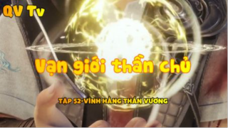 Vạn giới thần chủ _Tập 52-Vĩnh hằng thần vương