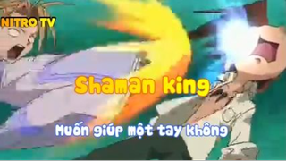 Shaman king_Muốn giúp một tay không