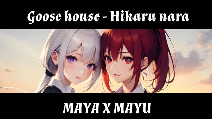 MAYA X MAYU Hikaru Nara ost Shigatsu Kimi wa uso Cover by Akazuki Maya feat Merame Roona