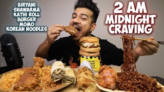 2 AM MIDNIGHT CRAVING MUKBANG | CHICKEN BIRYANI, CHICKEN SHAWARMA, KOREAN NOODLE, HUGE BURGER, MOMOS