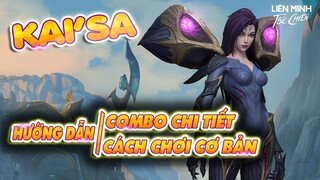 [KAI'SA TỐC CHIẾN] NGẮN GỌN CÁCH COMBO, CÁCH CHƠI CƠ BẢN