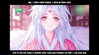 Mẹ 1 bên sinh nàng 1 bên m.ắng cha chỉ vì bà đã sinh 5 người con trai mà không #reviewtruyentranh