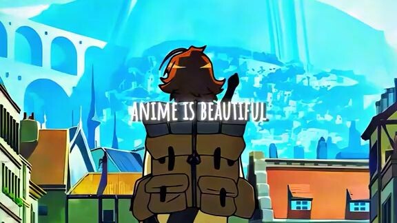 Anime is beautiful💙💙