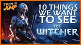 10 Things We Want To See In The Next Witcher Game