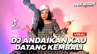 DJ ANDAIKAN KAU DATANG KEMBALI DJ JEDAG JEDUG CAMPURAN TIK TOK VIRAL 2022 TERBARU