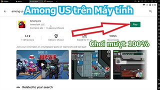 Among US PC - Cách tải và chơi AmongUS trên Máy tính mượt nhất