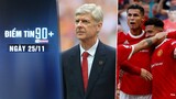 Điểm tin 90+ ngày 25/11 | Arteta mời Wenger trở lại Arsenal; MU nguy cơ đụng độ PSG ở vòng 1/8