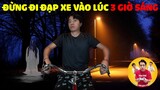 ĐỪNG ĐI ĐẠP XE VÀO LÚC 3 GIỜ SÁNG cùng CrisDevilGamer | CHÓ HÙA GAMING