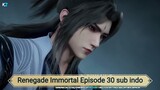 Renegade Immortal Episode 30 sub indo