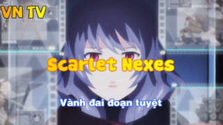 Scarlet Nexes_Vành đai đoạn tuyệt