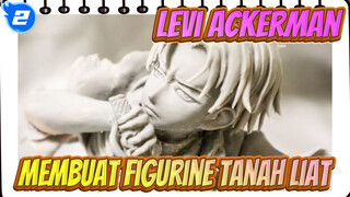 Attack on Titan / Levi Ackerman | Membuat Figurine Tanah Liat_2