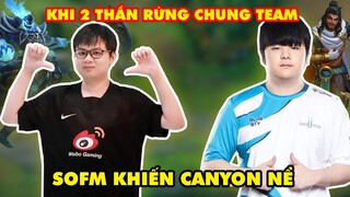 KHI 2 "THẦN RỪNG" LMHT CHUNG TEAM - SOFM KHIẾN CANYON PHẢI NỂ PHỤC (10/1/5)