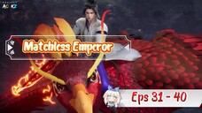 Matchless Emperor | 31 - 40 Sub Indo