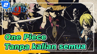 [One Piece] Aku tidak bisa menjadi raja bajak laut tanpa kalian semua_2