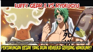 LUFFY VS GREENBULL RYOKGYU!? PERTARUNGAN BESAR YANG AKAN MEMBUKA PERBATASAN WANOKUNI!!?