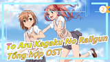 [To Aru Kagaku No Railgun] Tổng hợp OST_K