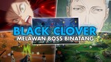 Bertarung melawan boss binatang - BLACK CLOVER