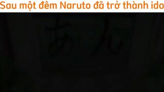 Sau một đêm Naruto đã trở thành idol