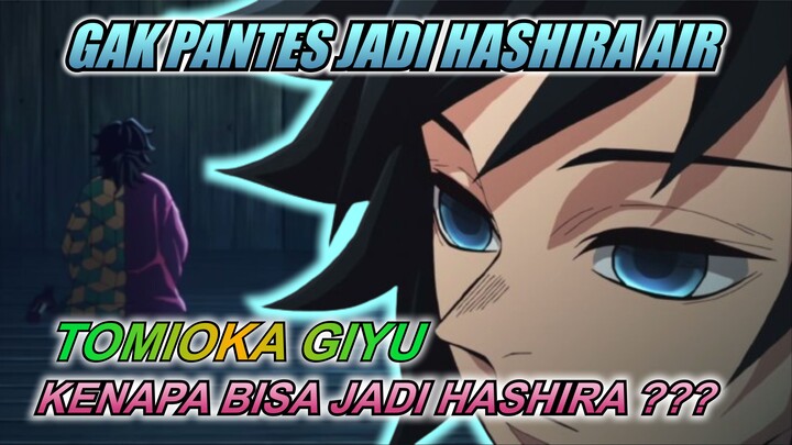 GAK PANTES JADI HASHIRA AIR !!! KENAPA TOMIOKA GIYU BISA JADI HASHIRA ?