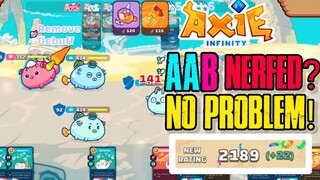 AAB NERFED? NO PROBLEM! 2,2K MMR GAMEPLAY! AXIE INFINITY