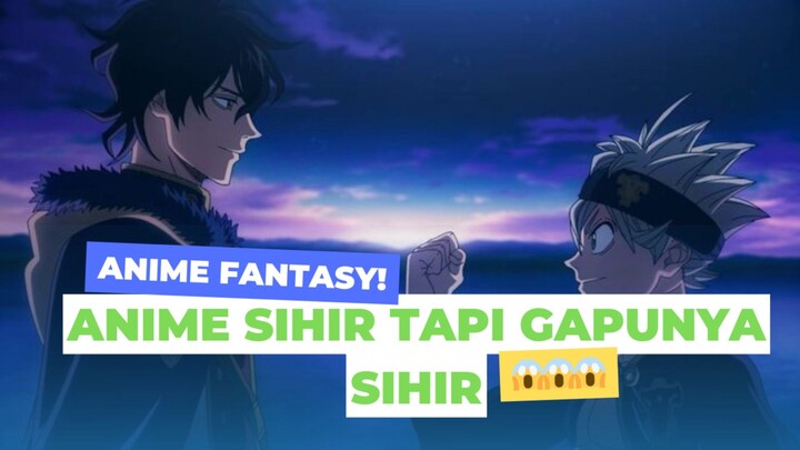 ANIME TENTANG SIHIR TAPI...MANA SIHIR NYA?!?