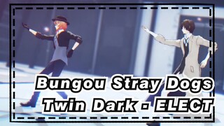 [Bungou Stray Dogs/MMD] Twin Dark - ELECT
