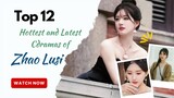 Top 12 Hottest and Latest Cdramas of Zhao Lusi Worth Watching | Asia Drama Bus
