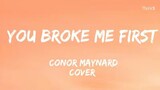 you broke me first /Conor Maynard cover