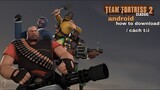 how to downlaod tf2 classic android