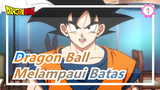 Dragon Ball | [Super] Melampaui Batas! Tubuh dan Jiwa Dilepaskan Dengan Kekuatan Penuh!_1