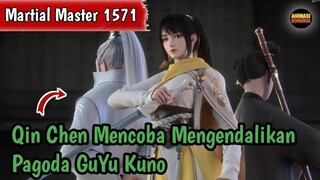 Martial Master 1571 ‼️Qin Chen Mencoba Mengendalikan Pagoda GuYu Kuno