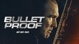 BULLET PROOF 2022 MOVIE ACTION