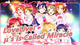[LoveLive!] μ's Is Called Miracle