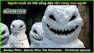 Khi người tuyết sống dậy tấn công con người - REVIEW PHIM: Doctor Who: The Snowmen Christmas special