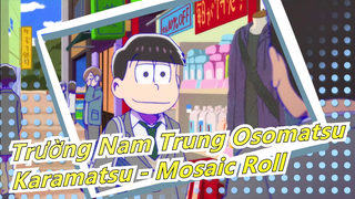 [Trường Nam Trung Osomatsu/Vẽ tay MAD] Karamatsu - Cuộn Mosaic